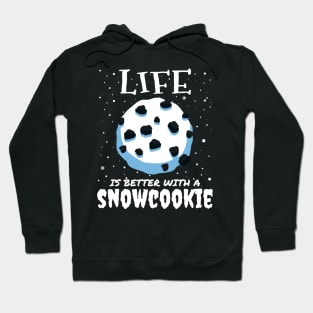 Life Is Better With A Snowcookie Hoodie